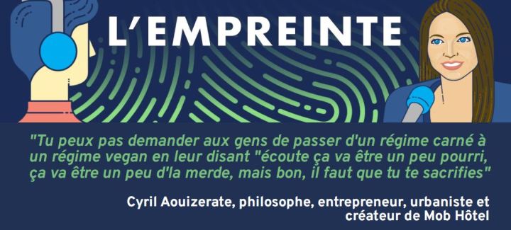 [Podcast] L’Empreinte 🎧 Citation tirée de l’épisode avec Cyril Aouizerate, philosophe, entrepreneur, urbaniste et créateur de Mob Hôtel