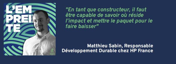 [Podcast] L’Empreinte 🎧 Citation tirée de l’épisode avec Matthieu Sabin, Responsable Développement Durable chez HP France